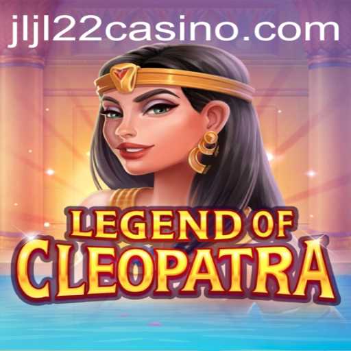 Explore the Exciting World of LegendOfCleopatra at JLJL22 Casino