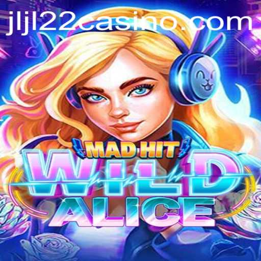 MadHitWildAlice: The Newest Sensation at JLJL22 Casino