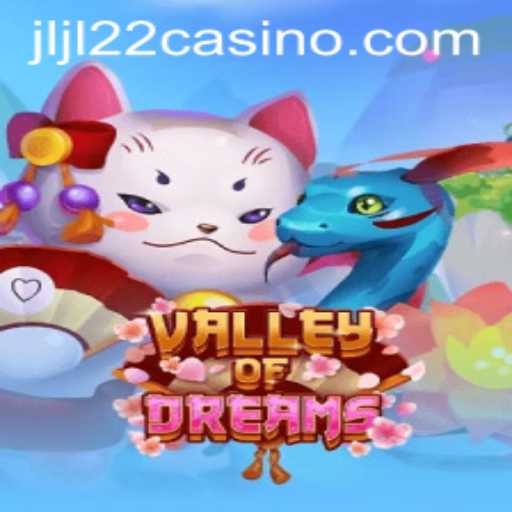 Discover the Enchanting World of ValleyofDreams at JLJL22 Casino